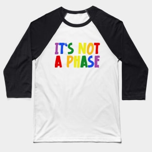 LGBTQIA+ Rainbow Flag Gay Pride Ally It's Not A Phase Baseball T-Shirt